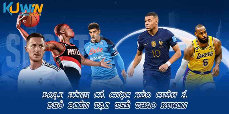 Loại hình cá cược kèo châu á phổ biến tại thể thao Slot365